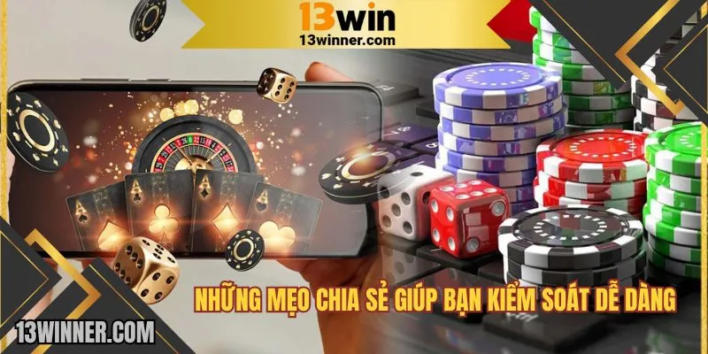 Những mẹo chia sẻ giúp bạn kiểm soát dễ dàng hơn