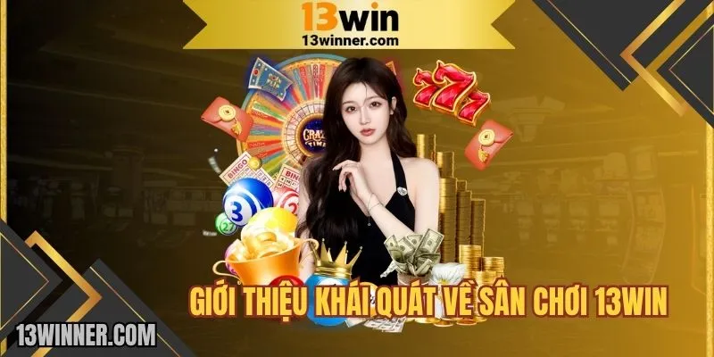 Giới thiệu 13WIN về những điều tổng quan