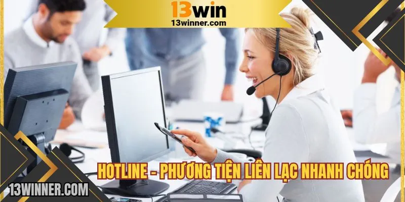 Liên hệ 13WIN thông qua hotline để được hỗ trợ cấp tốc