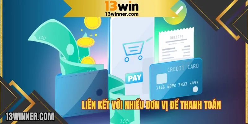 Liên kết với nhiều đơn vị để thanh toán