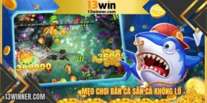 Mẹo chơi bắn cá săn cá khổng lồ