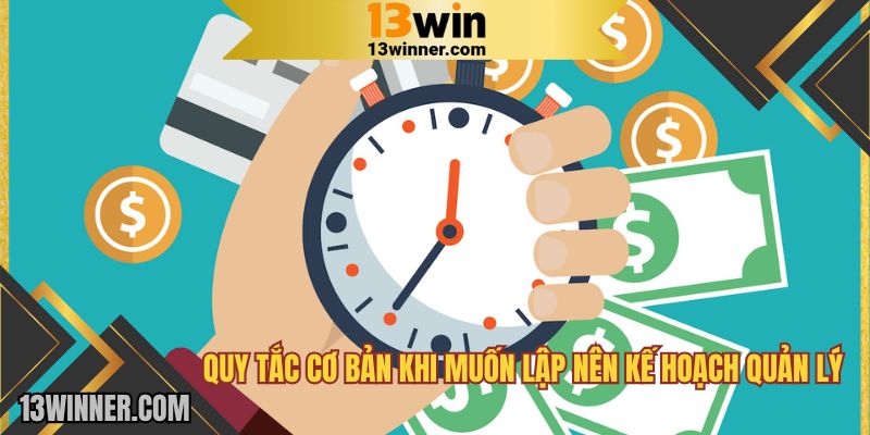 Quy tắc cơ bản khi muốn lập nên kế hoạch trên 13WIN