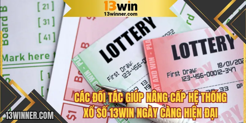 Các đối tác giúp nâng cấp hệ thống xổ số 13WIN ngày càng hiện đại